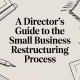 A Director’s Guide to the Small Business Restructuring Process 8 small business restructuring process planning guide